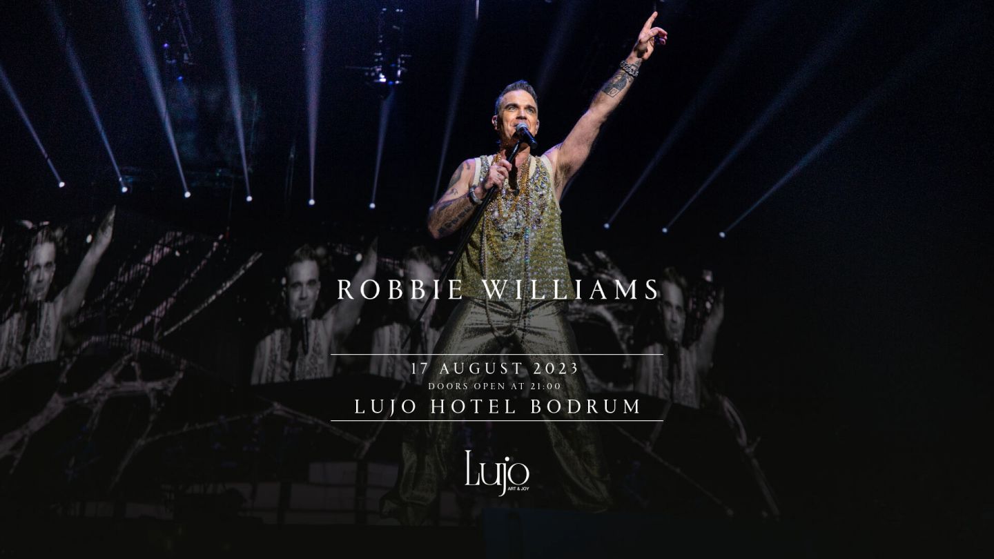 Robbie Williams @ Lujo Hotel Bodrum